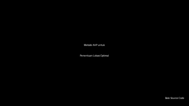 Metode AHP untuk Penentuan Lokasi Optimal