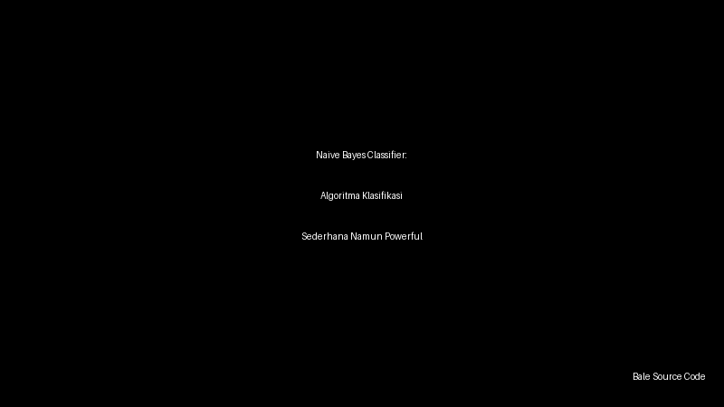 Naive Bayes Classifier: Algoritma Klasifikasi Sederhana Namun Powerful