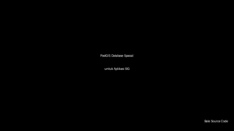 PostGIS: Database Spasial untuk Aplikasi SIG
